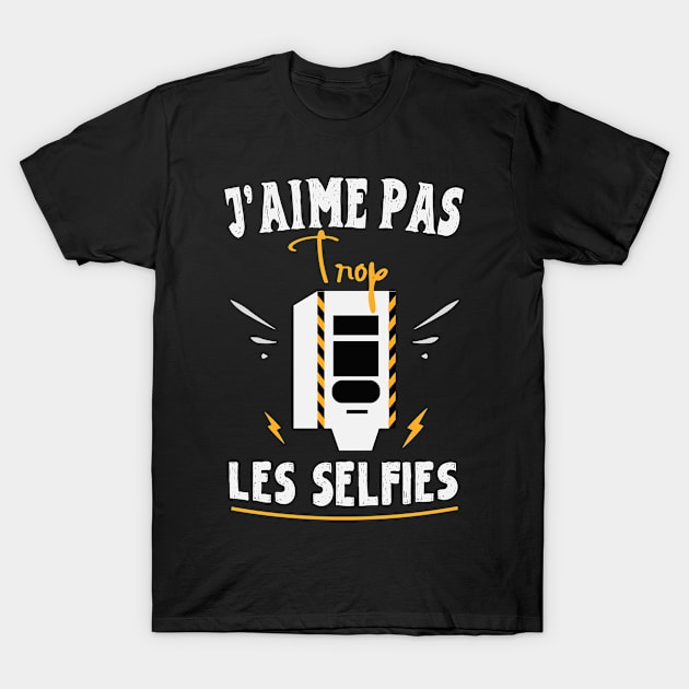 J'aime pas Trop Les Selfies - Radar Cadeau Motard T-Shirt by TeeTees